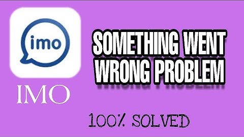 How to fix Imo something went wrong Problem Solved 2023