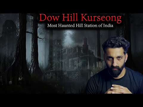 Dow Hill Kurseong | Most Haunted Hill Station of India | By Gods and Ghostss | Koushal Kamra