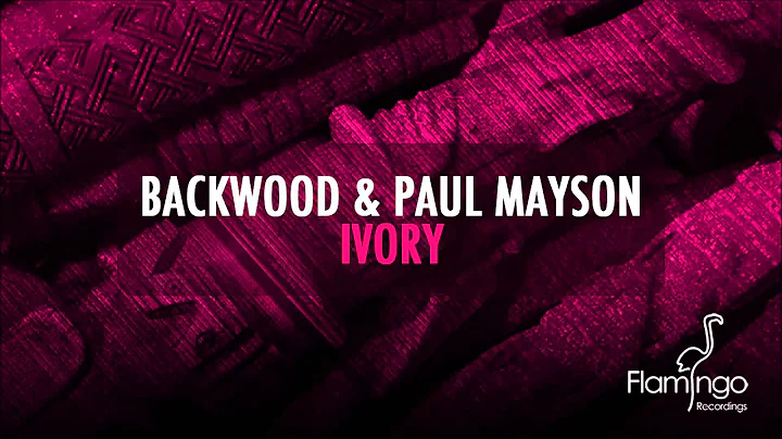 Backwood & Paul Mayson  Ivory (Original Mix) [Flam...