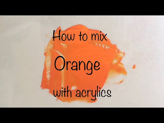 How To Make Orange Color, Acrylics