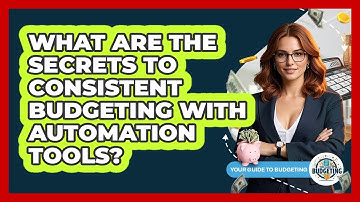 What Are The Secrets To Consistent Budgeting With Automation Tools? - Your Guide to Budgeting