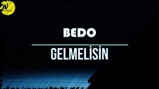BEDO - GELMELİSİN (Sözleri/Lyrics)
