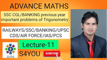Important Trigonometry Problems by Sumit Sharma/SSC CGL/Banking/UPSC CDS/IAS/AIR FORCE by s4you