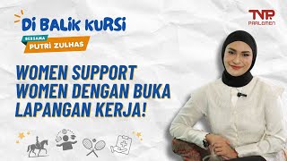 Di Balik Kursi Bersama Putri Zulhas: Memberdayakan perempuan dengan memberikan lapangan pekerjaan!