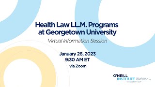 Health Law LL.M. Programs at Georgetown University: Virtual Information Session