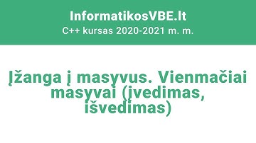 C++ paskaita | Įžanga į masyvus. Vienmačiai masyvai (įvedimas, išvedimas)