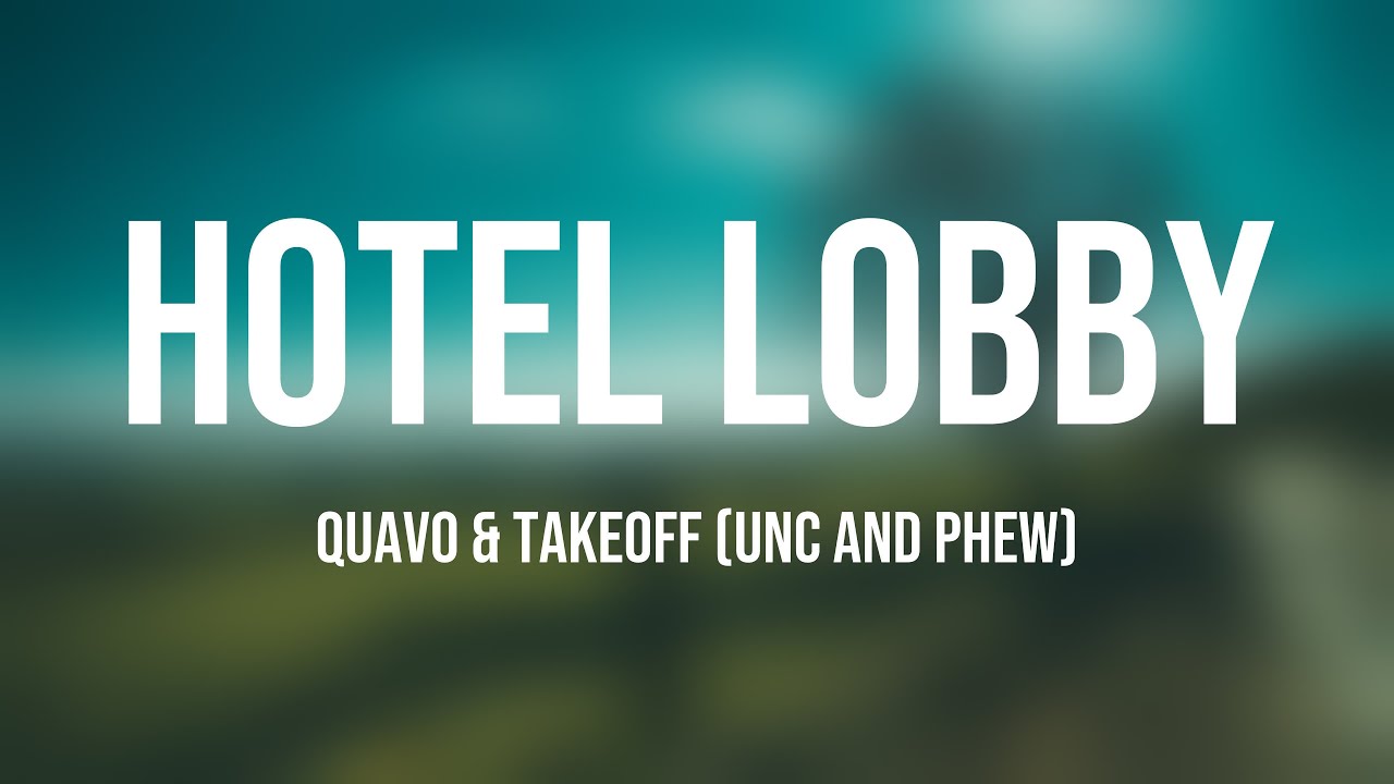 Hotel Lobby - Quavo & Takeoff (Unc And Phew) |Lyric Video| 🐙