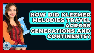 How Did Klezmer Melodies Travel Across Generations And Continents? - Jewish Teachings For All