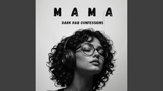 MAMA – If You Miss Your Mom | Emotional Dark R&B Confessions Net Worth