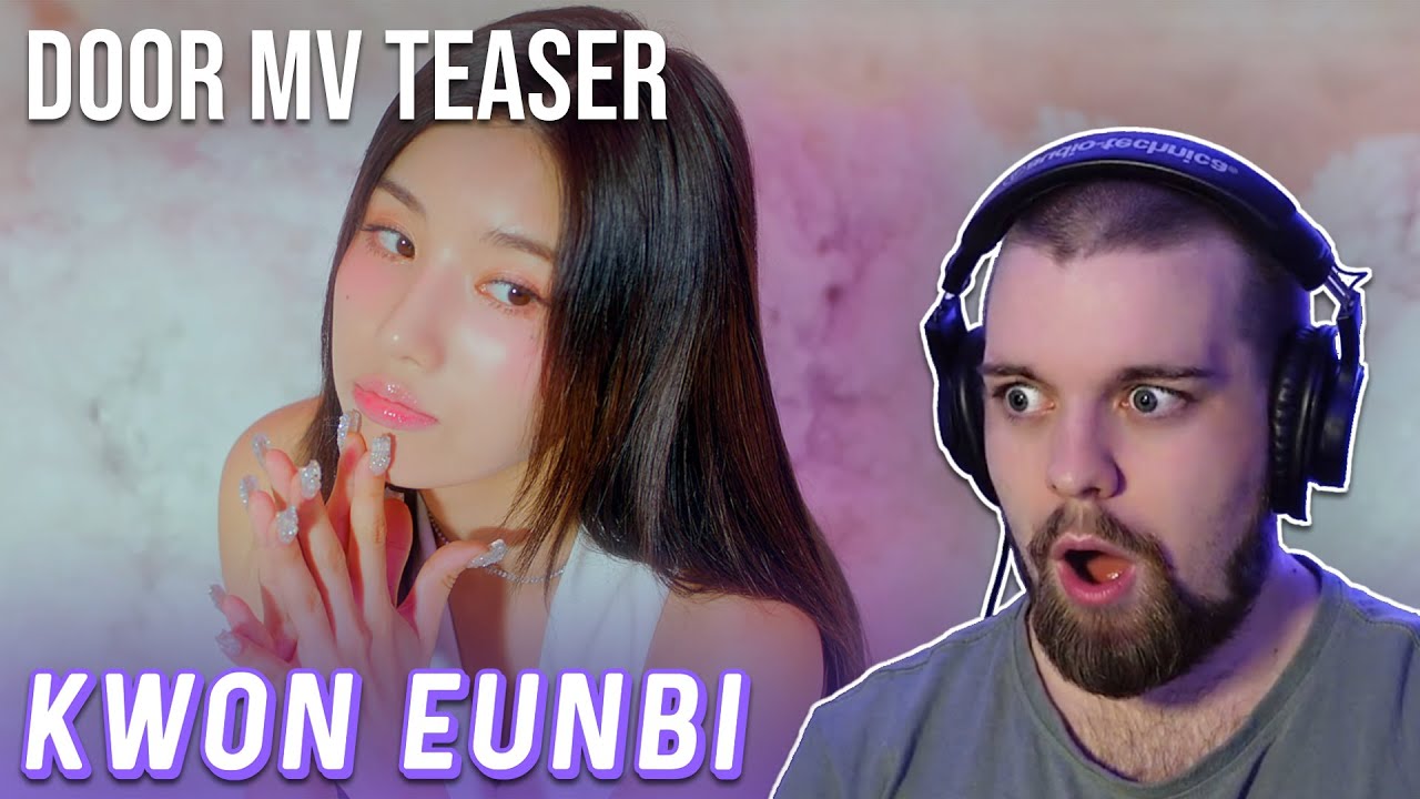 REACTION to KWON EUNBI (권은비) - 'DOOR' MV TEASER #1