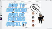 How To Unfriend People On Roblox Quick Easy Youtube - how to remove friends on roblox fast