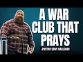 "A War Club That Prays" | Pastor Edgy Gallegos