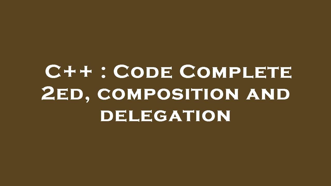 C++ : Code Complete 2ed, composition and delegation - YouTube