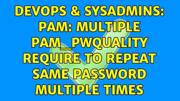 DevOps & SysAdmins: PAM: multiple pam_pwquality require to repeat same password multiple times