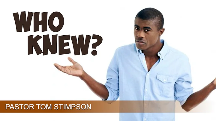 Who Knew by Pastor Tom Stimpson