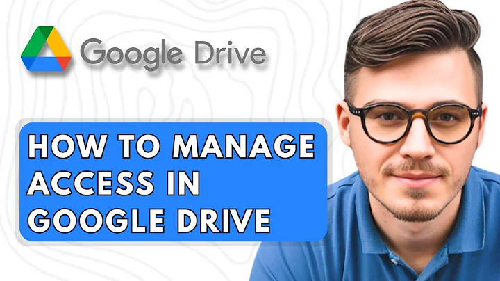 How to Manage Access in Google Drive [2025 Guide]