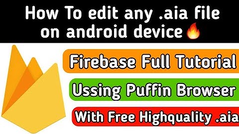 How to edit any .aia file on android device || Firebase full tutorial || Tech Developer