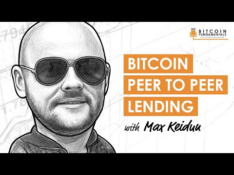 BTC015: Bitcoin Peer To Peer Decentralized Lending W/ Max Keidun From Hodl Hodl