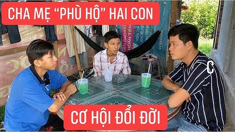 Anh em mồ côi làm hồ kiếm sống được quý nhân giúp đỡ, có cơ hội đổi đời nhưng phải chấp nhận bỏ quê