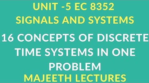 EC8352 SIGNALS AND SYSTEMS 16 CONCEPTS IN ONE PROBLEM