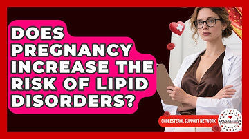 Does Pregnancy Increase the Risk of Lipid Disorders? - Cholesterol Support Network