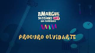 Video thumbnail of "PROCURO OLVIDARTE - Gus Rodriguez (Amargue Sessions, Vol. 1)"