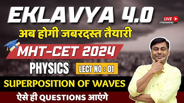 EKLAVYA 4.0 अब होगी जबरदस्त तैयारी Superposition of Waves|LECT 01 |Physics |MHT-CET 2024 |Mukesh Sir