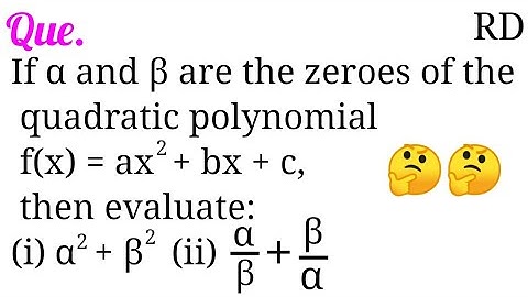 If α and β are the zeroes of the quadratic polynomial f(x)=ax^2+ bx+c, then evaluate: α^2+β^2...