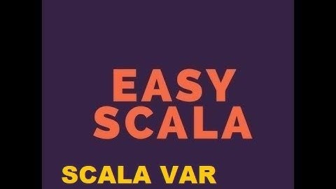 Easy Scala Level2: Tutorial 4 How to Define vars in Scala
