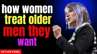 How Younger Women Really Treat Older Men | ESTHER PE REL