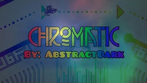 GD 2.0 | Chromatic by AbstractDark