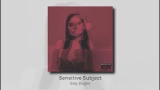 Sensitive Subject - Grey Zeigler (audio)