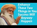 Enhance These Two Things in You Success Will Anyway Happen | Sadhguru Time