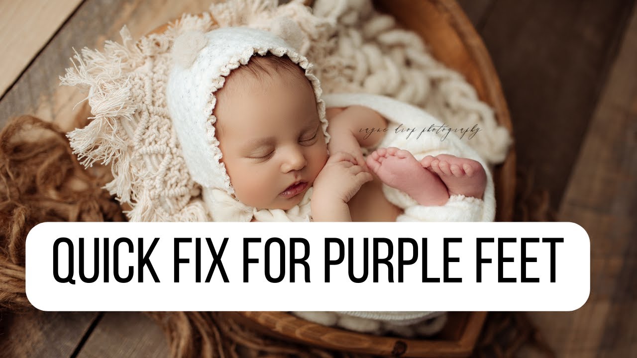 Easy Fix For Purple Feet In Photoshop 2023 Newborn Photography