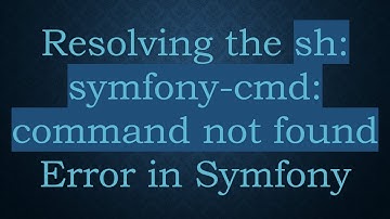 Resolving the sh: symfony-cmd: command not found Error in Symfony