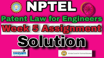 NPTEL Patent Law for Engineers Assignment 5 Solution || 2024 Week 5