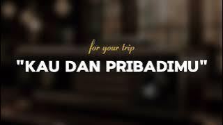 kau dan pribadimu - for your trip