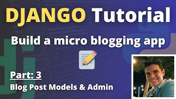 Building a Micro Blog App with Django: Part 3 - Blog Post Models (Django Models & Admin)