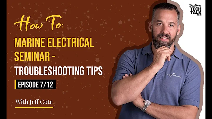 How To: Marine Electrical Seminar - Troubleshooting Tips - Episode 7 of 12