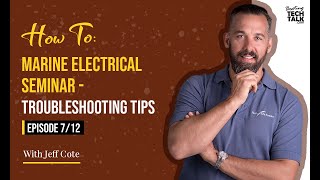 How To: Marine Electrical Seminar  Troubleshooting Tips  Episode 7 of 12