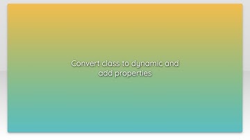 Convert class to dynamic and add properties