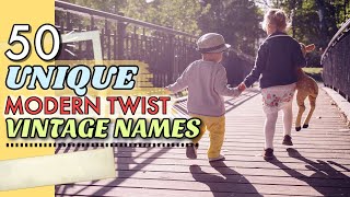 50 UNIQUE MODERN VINTAGE BABY NAMES 2020 (For Boys & Girls) | Classic, Traditional Baby Names List! screenshot 4