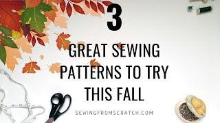 3 Great Sewing Patterns for Fall | GIVEAWAY STILL OPEN