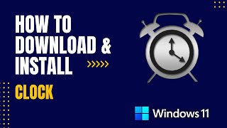 How to Download and Install Clock For Windows