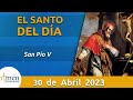 Santo de Hoy 30 de Abril l San Pio V  l Amén Comunicaciones