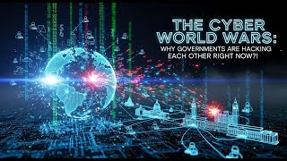 The Cyber World Wars: Why Governments Are Hacking Each Other Right Now! Update
