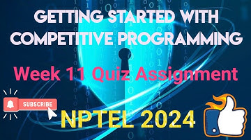 Getting Started with Competitive Programming Week 11 QUIZ Assignment | NPTEL 2024(July) | SWAYAM |