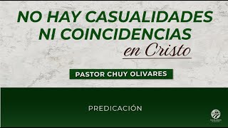 Chuy Olivares  No hay casualidades ni coincidencias en Cristo
