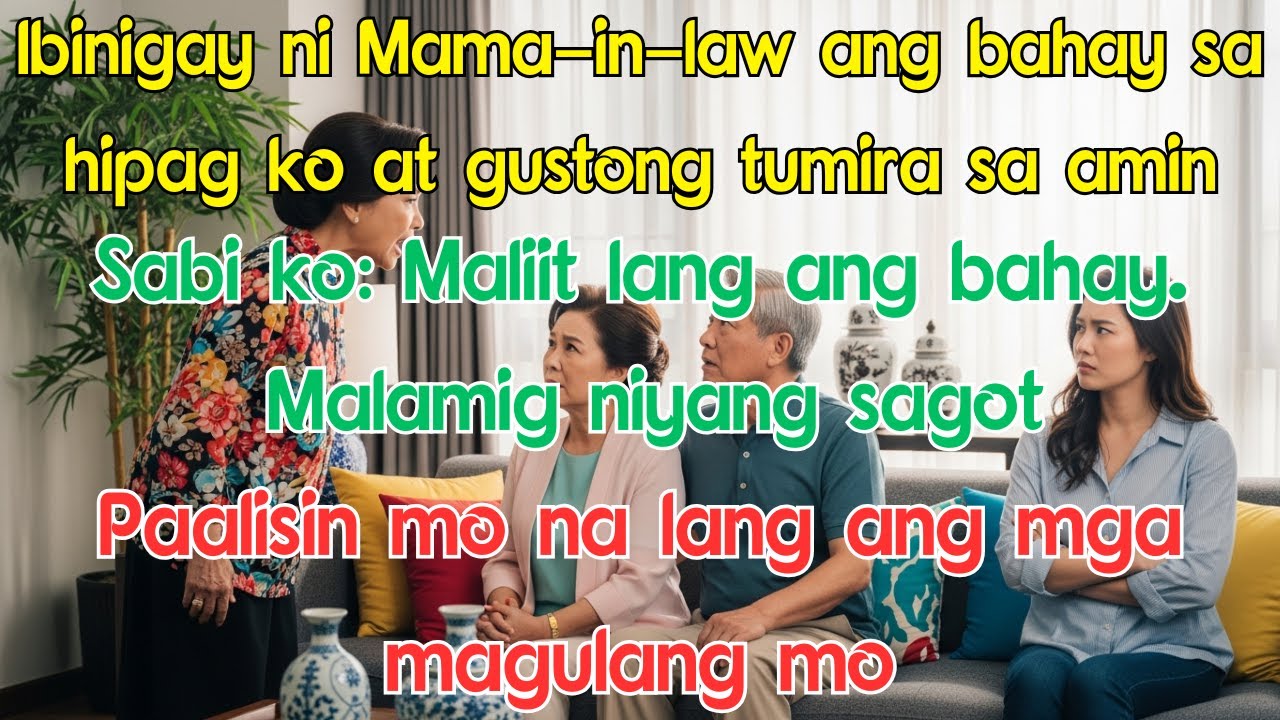 Gustong Tumira ng Biyenan sa Bahay Ko Gusto Pa Niyang Paalisin ang mga Magulang Ko