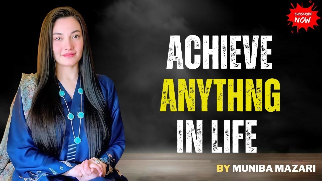 How to Achieve Anything You Want in Life – Powerful Motivation by Muniba Mazari